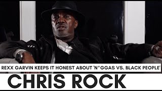 "Chris Rock's 'N*ggas Vs. Black People' Was Accurate" - Rexx Garvin