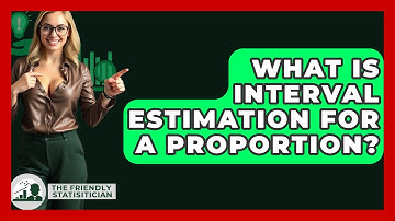What Is Interval Estimation For A Proportion? - The Friendly Statistician