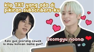 Klip TXT Yang Baru-baru Ini Ada Dipikiran Subscribers-ku | TXT SEMAKIN BOBROK, FUNNY MOMENTS