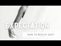 Expectation | Shadow Work | How To Reality Shift