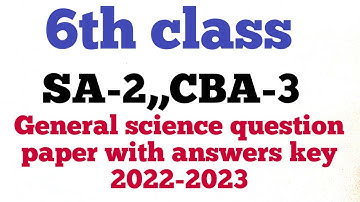 6th class SA-2,CBA-3,,General science question paper with answers key 2022-2023 ✍️💯👍