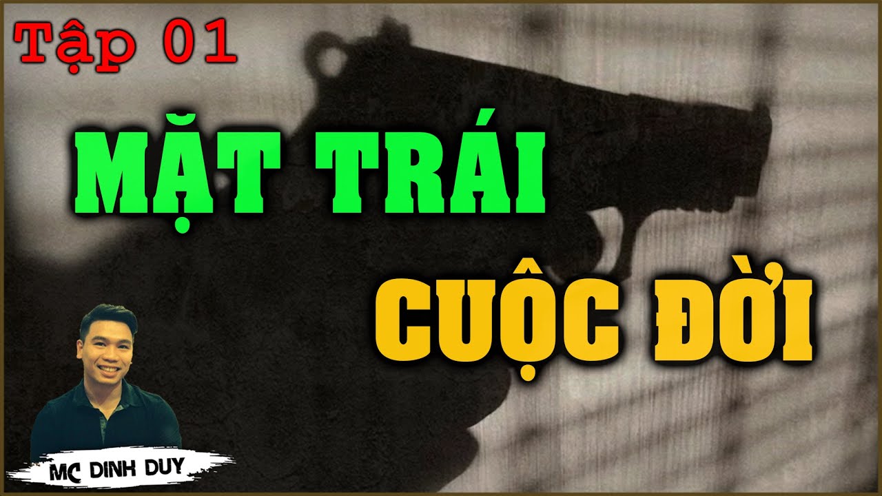 [HAY] Truyện tâm lý xã hội mới nhất: MẶT TRÁI CUỘC ĐỜI - Tập 01 | MC Đình Duy diễn đọc cực hay