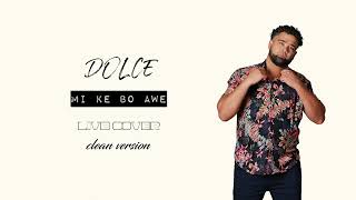 Video thumbnail of "Dolce - Mi Ke Bo Awe (Cover) Live"