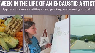 Week in the life of an Encaustic Artist: work week as an artist. Painting, errands, and video edits