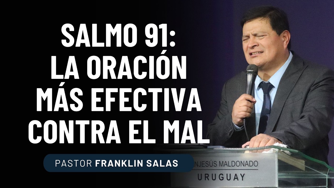 APRENDA A ORAR CON EL SALMO 91.SEGURO  LE IMPACTARA. Pastor Franklin Salas.