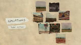 Vacations - Slow Motion (Official Audio)