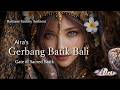 Aira's Gerbang Batik Bali 🌺 Gate of Sacred Batik | Balinese Fantasy Ambient 4K