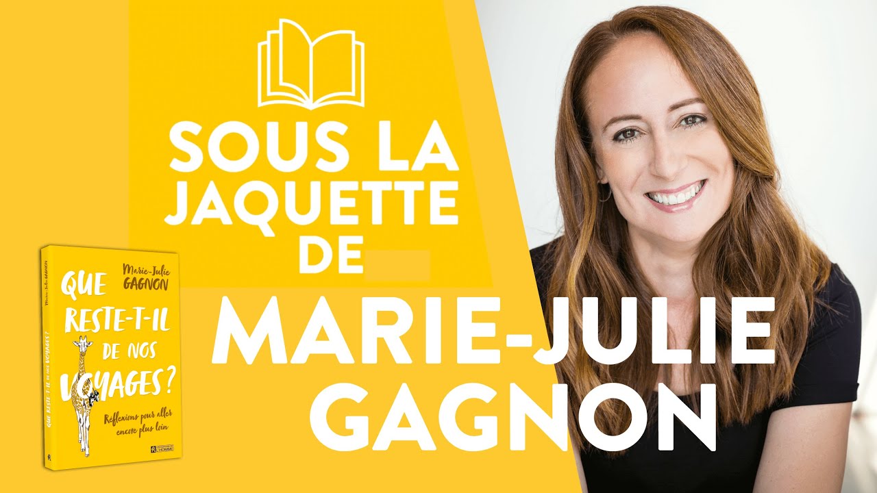 Sous la jaquette de... Marie-Julie Gagnon - Que reste-t-il de nos voyages ?