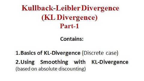 Kullback-Leibler Divergence (KL Divergence) Part-1
