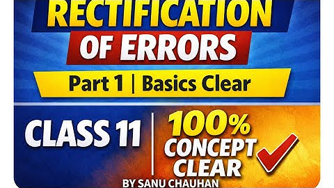 Rectification of Errors | Part 1 | Basics Made Super Easy | By Sanu Chauhan #commercestudents 