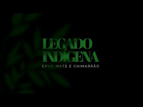 Legado Indígena | Erva-mate e Chimarrão (Trailler)