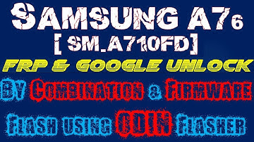SAMSUNG GALAXY A7 (2016) | SM-A710FD | FRP UNLOCK BY COMBINATION  & FIRMWARE WITH ODIN FLASHER