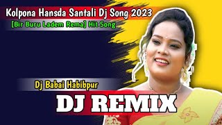 Bir Buru Ladem Rema || New Santali Dj Song 2023 || Dj Song || Dj Babai Habibpur