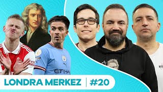 Maşallah Arsenal, Yer Çekimi Bilinmezi, Kal Bu Gece Grealish Edit, Şahmaran I Londra Merkez