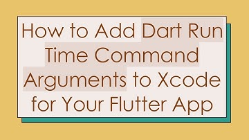 How to Add Dart Run Time Command Arguments to Xcode for Your Flutter App