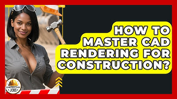 How To Master CAD Rendering For Construction? - Construction Jobs