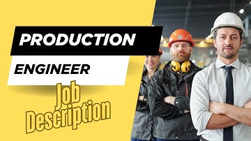 Job description of Production Engineer - Role, Responsibilities & Skills