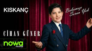 Cihan Güner - Kıskanç I 