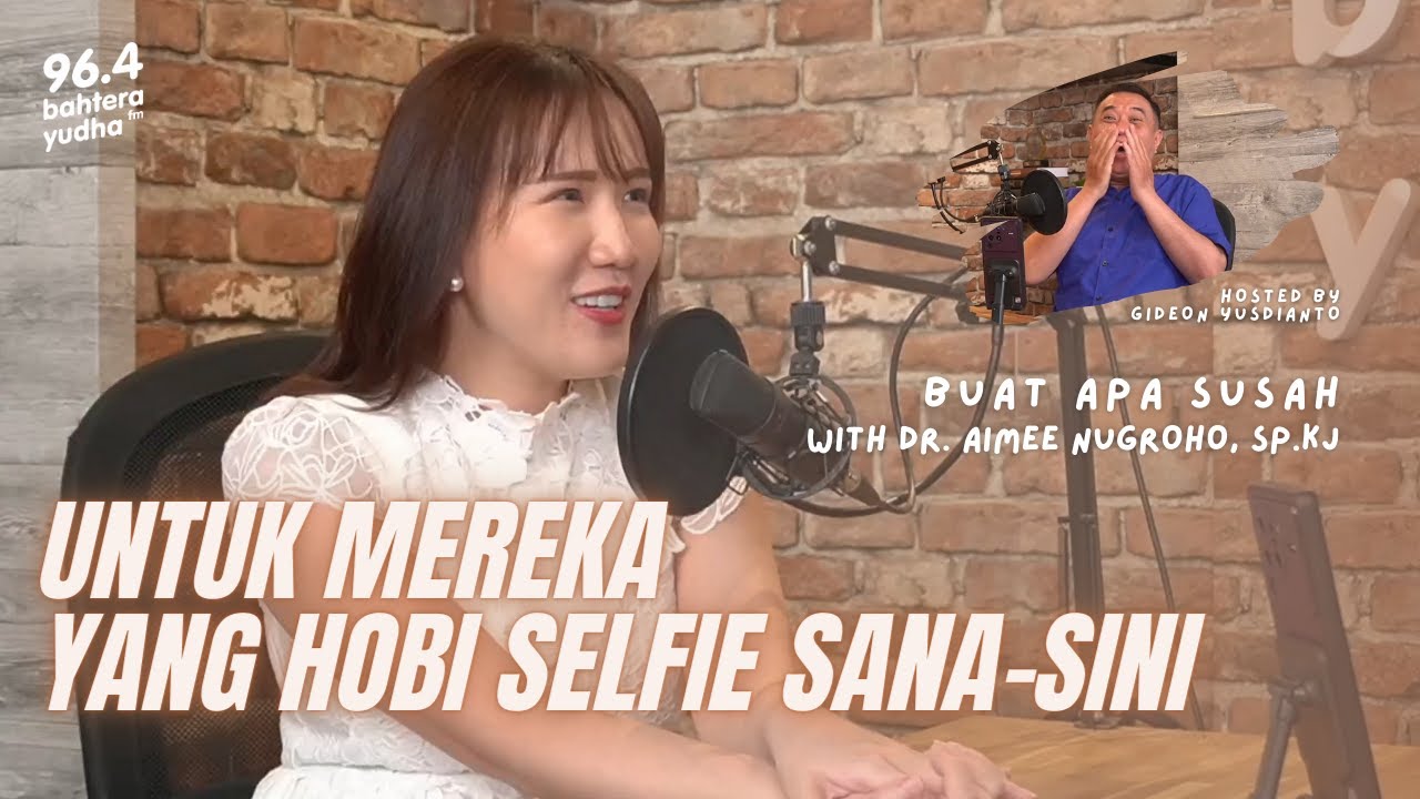 SUKA SELFIE TANDA GANGGUAN KEPRIBADIAN NARSISTIK?? #BuatApaSusah WITH PSIKIATER AIMEE NUGROHO