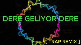 Dere Geliyor Dere (Anatolia Trap Remix)🚗(Club Mix / Arabada Dinlemelik Bass Boosted)
