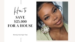 How To Save 25,000 To Buy A House In 8 Months I Bought A House At 26