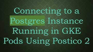 Connecting to a Postgres Instance Running in GKE Pods Using Postico 2
