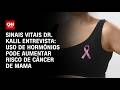 Uso de hormônios pode aumentar risco de câncer de mama | LIVE CNN