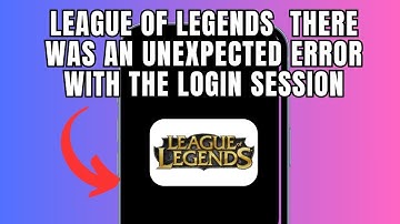 League of Legends  There was an unexpected error with the login session (Quick fix)