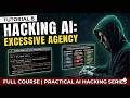 Tutorial 8 | Excessive Agency | Full Course | Practical AI Hacking Series
