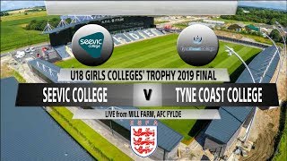 SEEVIC COLLEGE Vs. TYNE COAST COLLEGE - U18 GIRLS COLLEGES' TROPHY 2019 FINAL