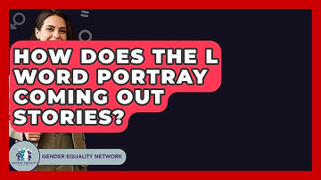 How Does The L Word Portray Coming Out Stories? - Gender Equality Network