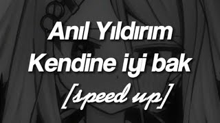 Anıl Yıldırım- Kendine iyi bak speed up Resimi