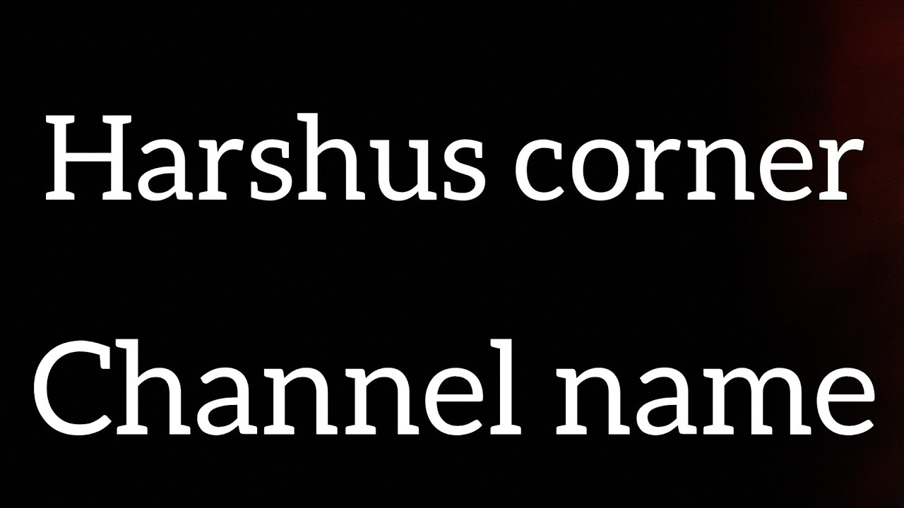 Channel Name Changed Harshu s Corner YouTube