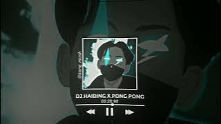 DJ HAIDING X PONG PONG KANE TIKTOK 2022