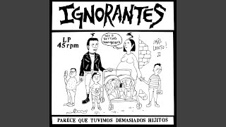 Video thumbnail of "Ignorantes - Trabajar Es una Mierda"