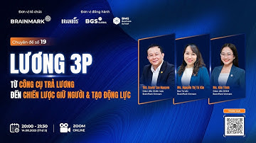 #19 Lương 3p - Từ Công Cụ Trả Lương Đến Chiến Lược Giữ Người & Tạo Động Lực