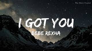 I Got You - Bebe Rexha (mix lyrics). Ariana Grande