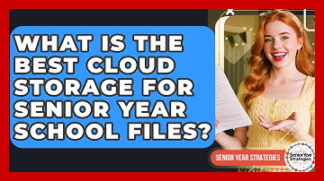 What Is The Best Cloud Storage For Senior Year School Files? - Senior Year Strategies