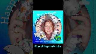 Earth Day Ecobricks - Upload Yours!