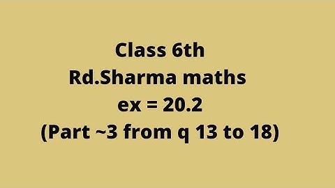 ex 20.2 rd Sharma maths class 6//part ~3 from q 13 to q 18