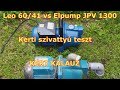 Kert Kalauz - Kerti szivattyú teszt - Elpump JPV 1300 vs Leo 60/41