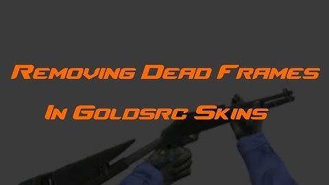 Removing Dead Frames In Goldsrc Animations (Tutorial)