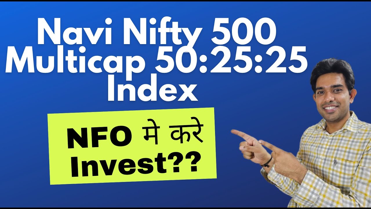 navi-nifty-500-multicap-50-25-25-nfo-top-multicap-fund-2024-youtube