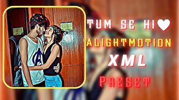 Tum Se Hi ❤️🏵️song #edit Alight Motion #xml 📂⬇️#xml_file #xml5mb #xmlalightmotion edit by RAHUL EDIT