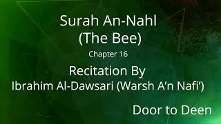 Surah An-Nahl (The Bee) Ibrahim Al-Dawsari (Warsh A'n Nafi')  Quran Recitation
