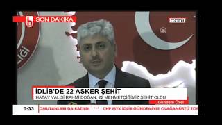 Hatay Valisi İdlib Açıklaması 22 Şehit