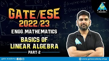 Basics of Linear Algebra Part-2 | Engg. Mathematics | GATE/ESE 2022/23