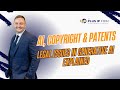 AI, Copyright &amp; Patents: Legal Issues in Generative AI Explained
