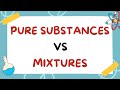 Understanding Pure Substances and Mixtures