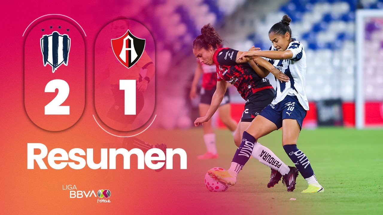 RAYADAS 2-1 ATLAS | Las de Monterrey sumaron +3 en el final del torneo